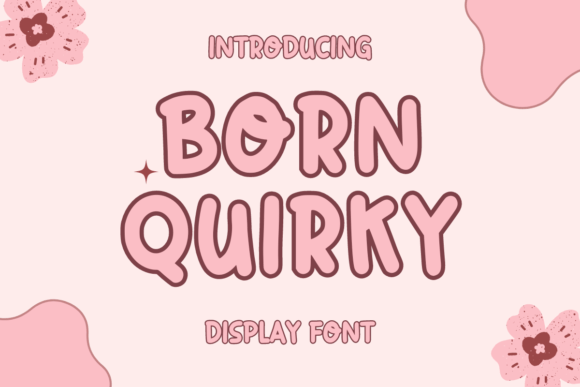 Born Quirky: The Display Font That Makes Your Brand Unforgettable